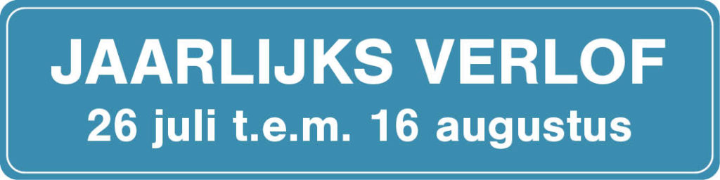 Jaarlijks verlof van 26 juli t.e.m. 16 augustus