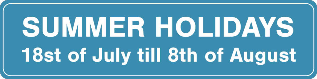 Summer holidays - 18st of July till 8th of August
